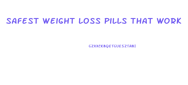 Safest Weight Loss Pills That Work