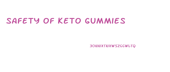 Safety Of Keto Gummies
