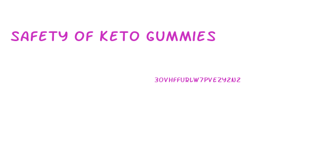 Safety Of Keto Gummies