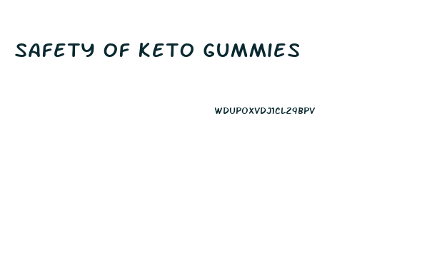 Safety Of Keto Gummies