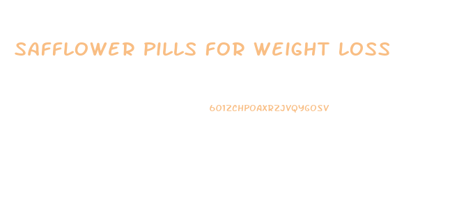 Safflower Pills For Weight Loss