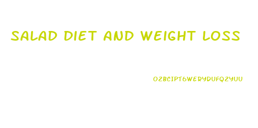 Salad Diet And Weight Loss