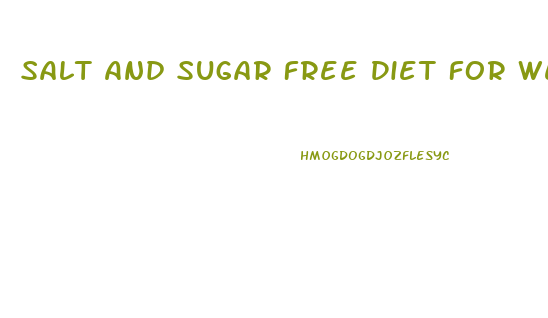 Salt And Sugar Free Diet For Weight Loss