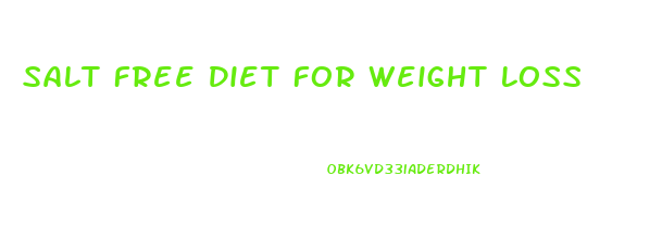 Salt Free Diet For Weight Loss