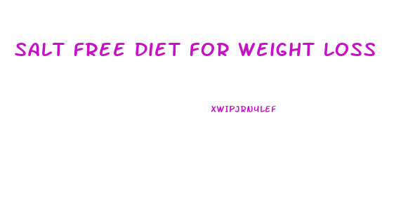 Salt Free Diet For Weight Loss