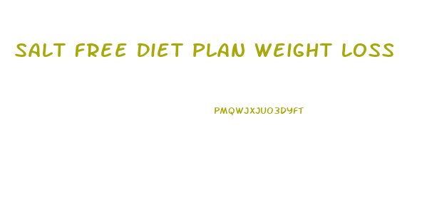 Salt Free Diet Plan Weight Loss