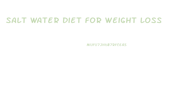 Salt Water Diet For Weight Loss