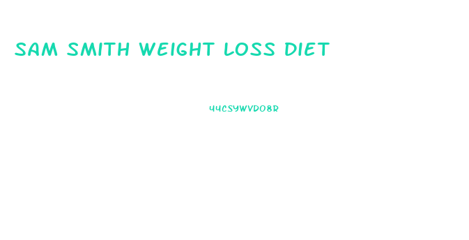 Sam Smith Weight Loss Diet