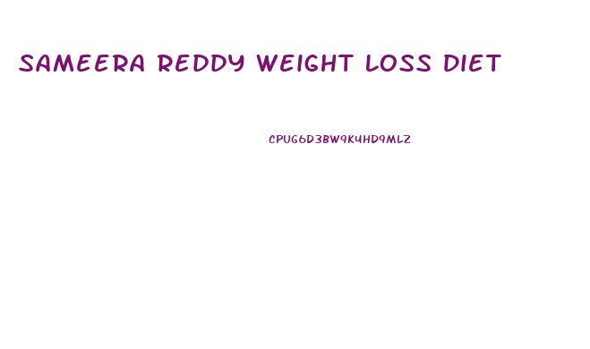 Sameera Reddy Weight Loss Diet