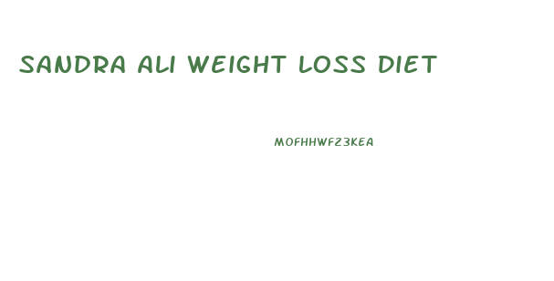 Sandra Ali Weight Loss Diet