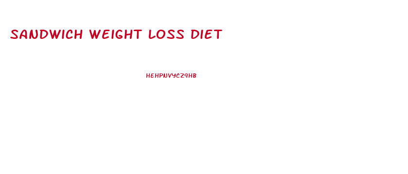 Sandwich Weight Loss Diet