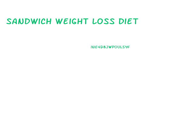 Sandwich Weight Loss Diet