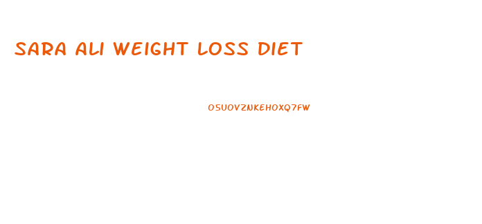 Sara Ali Weight Loss Diet