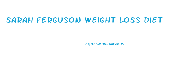 Sarah Ferguson Weight Loss Diet