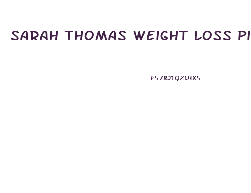 Sarah Thomas Weight Loss Pill