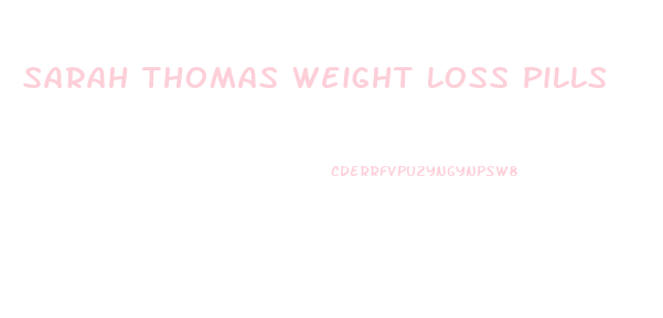 Sarah Thomas Weight Loss Pills
