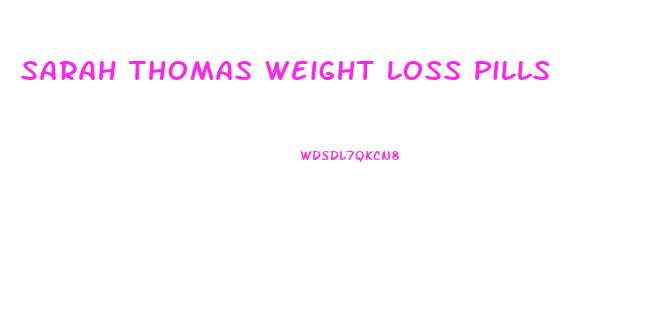 Sarah Thomas Weight Loss Pills