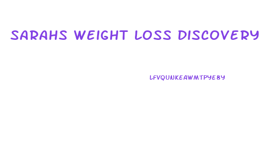 Sarahs Weight Loss Discovery Pill