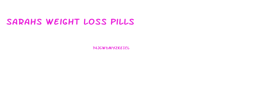 Sarahs Weight Loss Pills