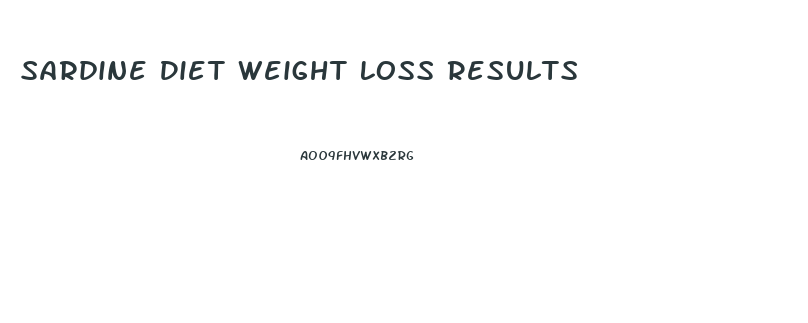 Sardine Diet Weight Loss Results