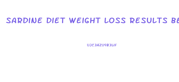Sardine Diet Weight Loss Results Before And After