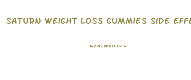 Saturn Weight Loss Gummies Side Effects