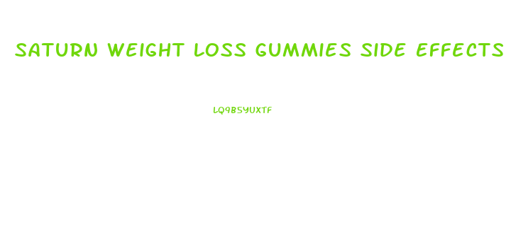 Saturn Weight Loss Gummies Side Effects