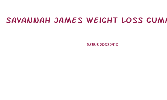 Savannah James Weight Loss Gummies