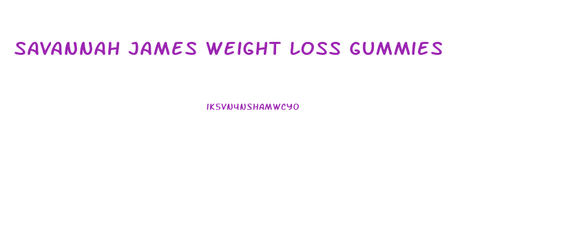 Savannah James Weight Loss Gummies