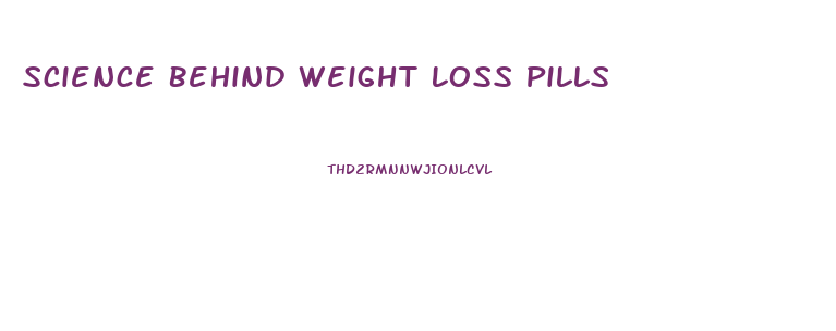 Science Behind Weight Loss Pills