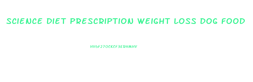 Science Diet Prescription Weight Loss Dog Food