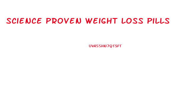 Science Proven Weight Loss Pills