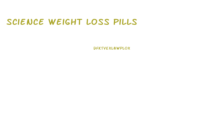 Science Weight Loss Pills