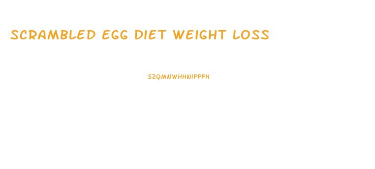 Scrambled Egg Diet Weight Loss