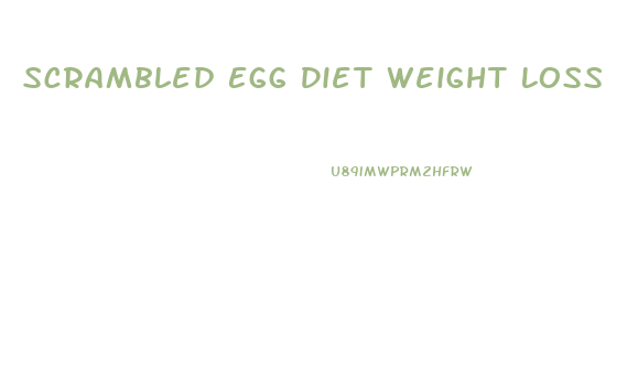 Scrambled Egg Diet Weight Loss