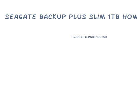 Seagate Backup Plus Slim 1tb How To Use