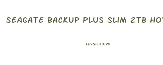 Seagate Backup Plus Slim 2tb How To Use