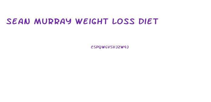 Sean Murray Weight Loss Diet