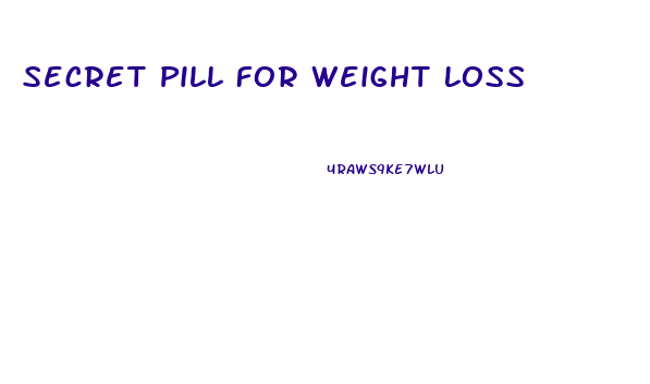 Secret Pill For Weight Loss