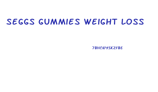 Seggs Gummies Weight Loss