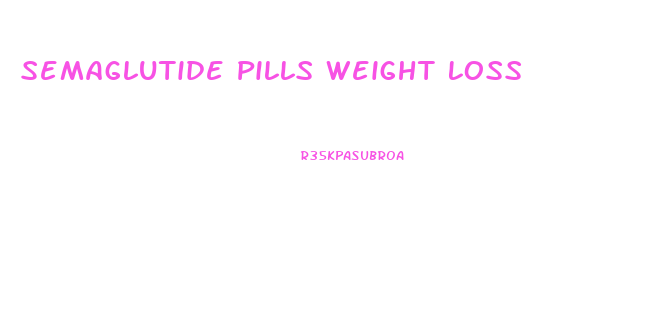 Semaglutide Pills Weight Loss