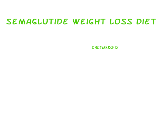 Semaglutide Weight Loss Diet