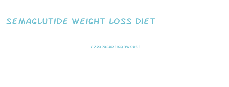 Semaglutide Weight Loss Diet