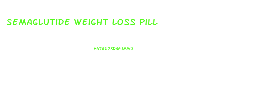 Semaglutide Weight Loss Pill