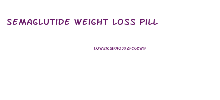 Semaglutide Weight Loss Pill