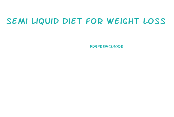 Semi Liquid Diet For Weight Loss