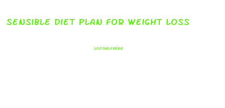 Sensible Diet Plan For Weight Loss