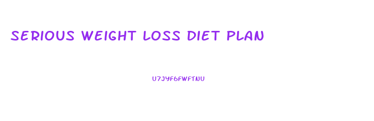 Serious Weight Loss Diet Plan
