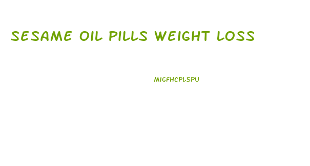 Sesame Oil Pills Weight Loss
