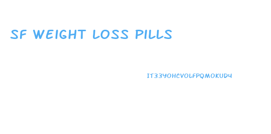 Sf Weight Loss Pills